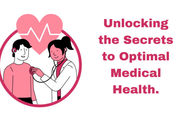 Unlocking the Secrets to Optimal Medical Health.