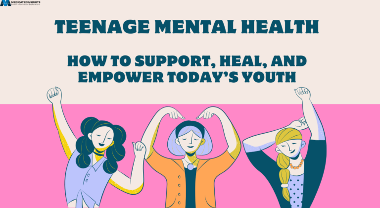 Teenage Mental Health: How to Support, Heal, and Empower Today’s Youth