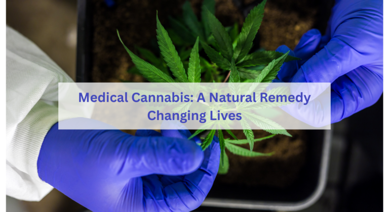 Medical Cannabis: A Natural Remedy Changing Lives